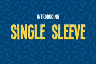 Single Sleeve: A Bouncy Sans Serif Worth Trying